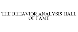 THE BEHAVIOR ANALYSIS HALL OF FAME trademark