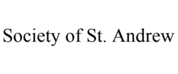 SOCIETY OF ST. ANDREW trademark