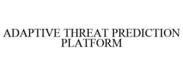 ADAPTIVE THREAT PREDICTION PLATFORM trademark