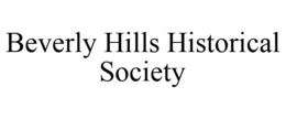 BEVERLY HILLS HISTORICAL SOCIETY trademark