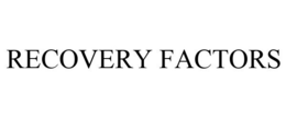 RECOVERY FACTORS trademark
