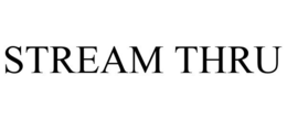 STREAM THRU trademark