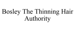 BOSLEY THE THINNING HAIR AUTHORITY trademark