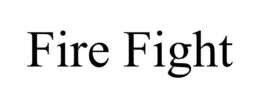 FIRE FIGHT trademark