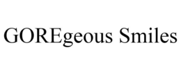 GOREGEOUS SMILES trademark