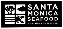 SANTA MONICA SEAFOOD A PASSION FOR SEAFOOD trademark