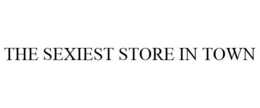THE SEXIEST STORE IN TOWN trademark