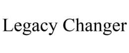 LEGACY CHANGER trademark