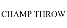 CHAMP THROW trademark