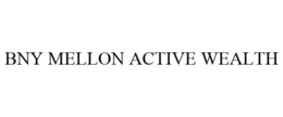 BNY MELLON ACTIVE WEALTH trademark