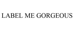 LABEL ME GORGEOUS trademark