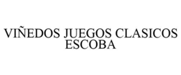 VIÑEDOS JUEGOS CLASICOS ESCOBA trademark