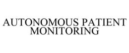 AUTONOMOUS PATIENT MONITORING trademark