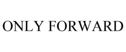 ONLY FORWARD trademark