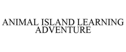 ANIMAL ISLAND LEARNING ADVENTURE trademark