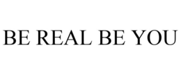 BE REAL BE YOU trademark
