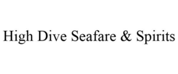 HIGH DIVE SEAFARE & SPIRITS trademark