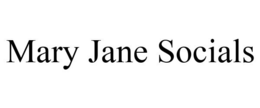 MARY JANE SOCIALS trademark