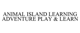 ANIMAL ISLAND LEARNING ADVENTURE PLAY &LEARN trademark
