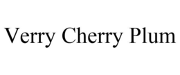 VERRY CHERRY PLUM trademark