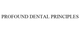 PROFOUND DENTAL PRINCIPLES trademark