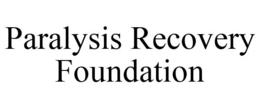 PARALYSIS RECOVERY FOUNDATION trademark
