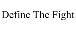 DEFINE THE FIGHT trademark