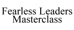 FEARLESS LEADERS MASTERCLASS trademark
