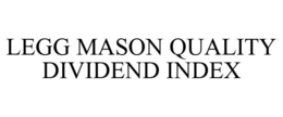 LEGG MASON QUALITY DIVIDEND INDEX trademark