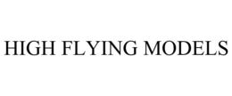 HIGH FLYING MODELS trademark