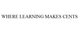 WHERE LEARNING MAKES CENTS trademark