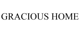 GRACIOUS HOME trademark