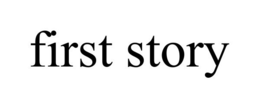 FIRST STORY trademark