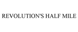 REVOLUTION'S HALF MILE trademark