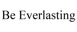 BE EVERLASTING trademark