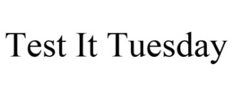 TEST IT TUESDAY trademark