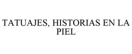 TATUAJES, HISTORIAS EN LA PIEL trademark