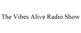 THE VIBES ALIVE RADIO SHOW trademark