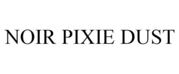 NOIR PIXIE DUST trademark