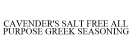 CAVENDER'S SALT FREE ALL PURPOSE GREEK SEASONING trademark