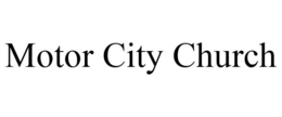 MOTOR CITY CHURCH trademark