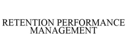 RETENTION PERFORMANCE MANAGEMENT trademark