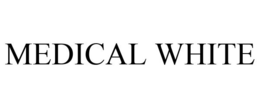 MEDICAL WHITE trademark