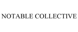 NOTABLE COLLECTIVE trademark