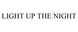 LIGHT UP THE NIGHT trademark