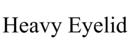 HEAVY EYELID trademark