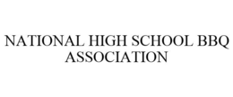 NATIONAL HIGH SCHOOL BBQ ASSOCIATION trademark