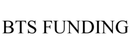 BTS FUNDING trademark