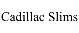 CADILLAC SLIMS trademark