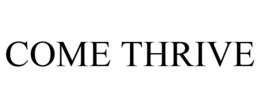 COME THRIVE trademark
